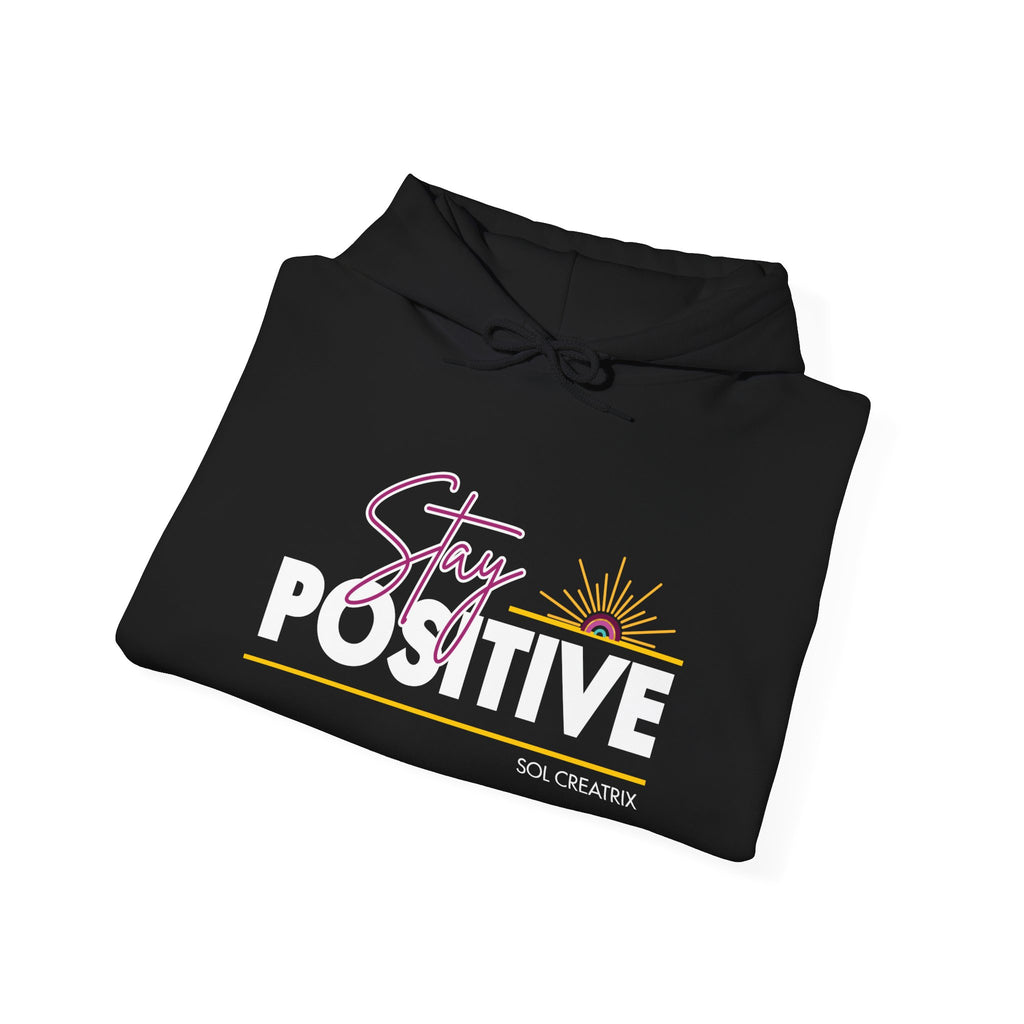 Stay Positive Hoodie, Motivational Sweatshirt, Inspirational Apparel, Unisex Pullover, Gift for Friends