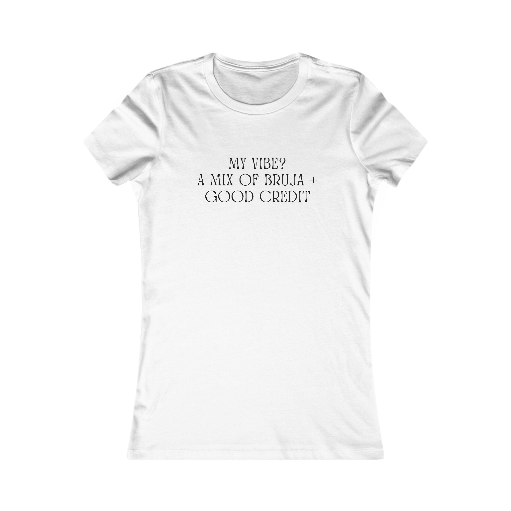 Women's Favorite Tee — 'My Vibes: A Mix of Bruja & Good Credit' Graphic Tee