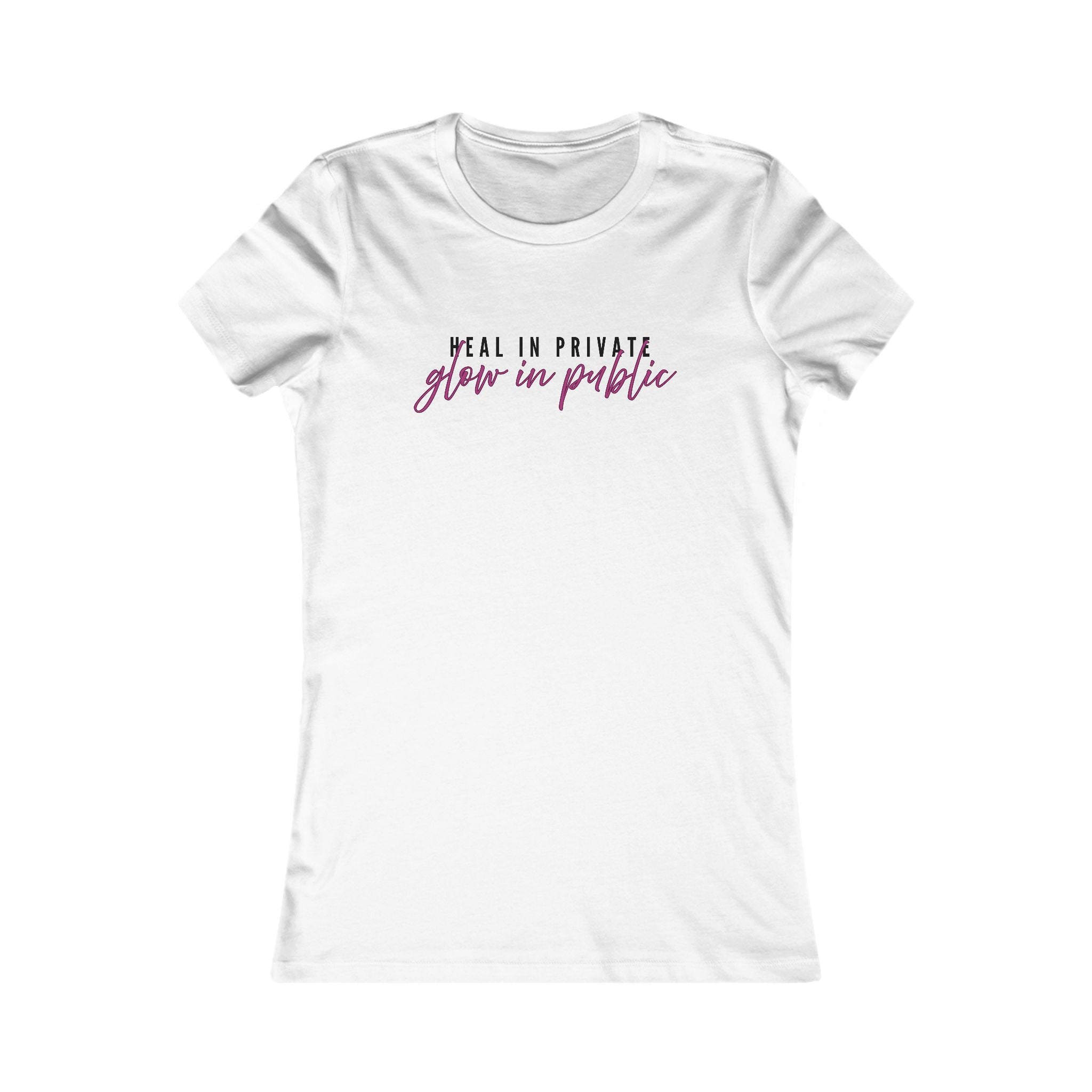 Women's Tee — "Heal in Private, Glow in Public" Inspirational Graphic Shirt