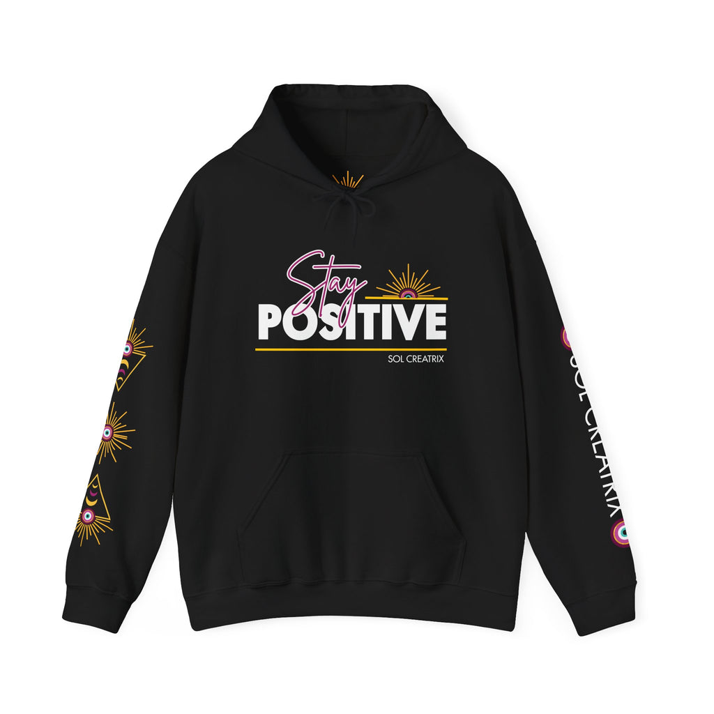 Stay Positive Hoodie, Motivational Sweatshirt, Inspirational Apparel, Unisex Pullover, Gift for Friends