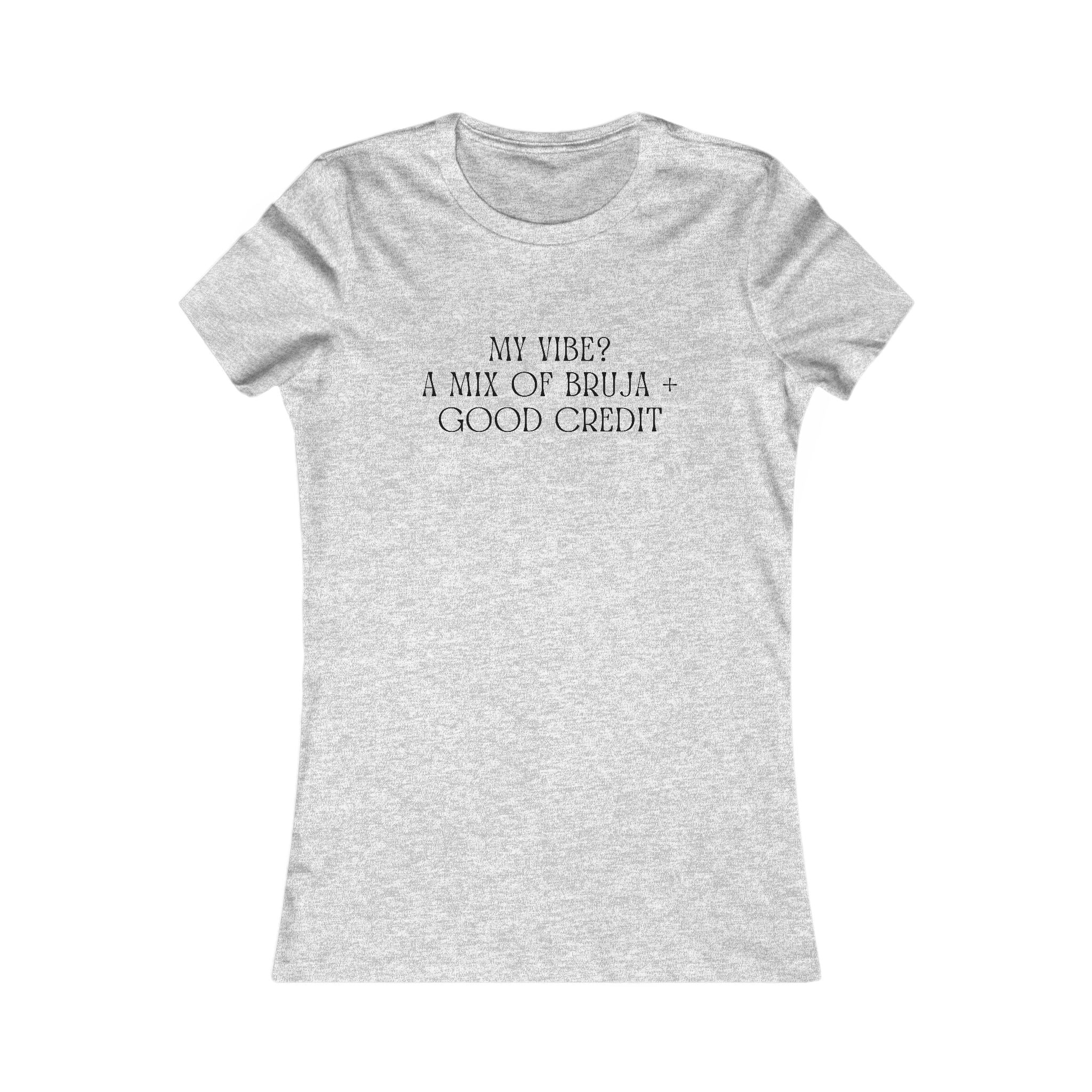 Women's Favorite Tee — 'My Vibes: A Mix of Bruja & Good Credit' Graphic Tee