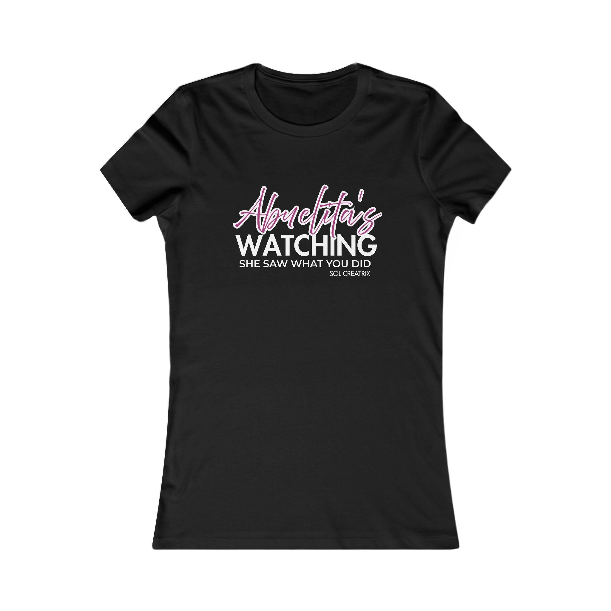 Women's Tee — “Abuelita's Watching” Funny Script Graphic Tee